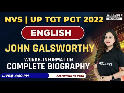 NVS/UP TGT PGT 2022 | TGT PGT English Classes | John Galsworthy | Complete Biography