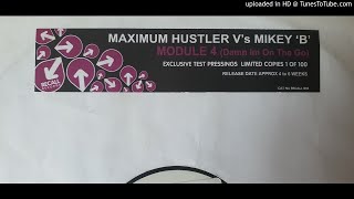 MAXIMUM HUSTLER Vs MIKEY B - MODULE 4 (DAMN IM ON THE GO)