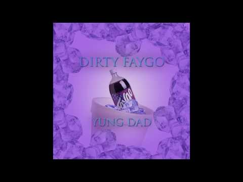 YUNG DAD - DIRTY FAYGO (ft. BENNY LOU)