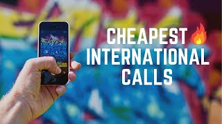 Cheapest way to make International Calls