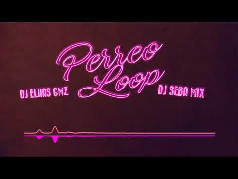 PERREO LOOP - Dj Eliias Gmz Ft Dj Seba Mix