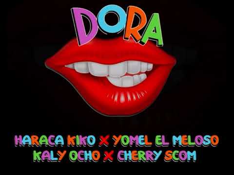 Yomel el meloso ❌ Haraka kiko ❌ kaly ocho ❌ El cherry - Dora