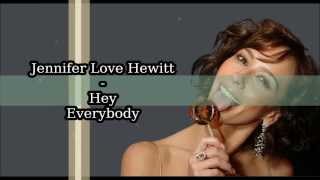 Jennifer Love Hewitt - Hey Everybody