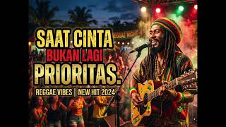 Download lagu SAAT CINTA BUKAN LAGI PRIORITAS ‼️ REGGAE MUSIK mp3