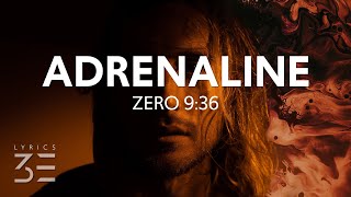 Zero 9:36 - Adrenaline (Lyrics)