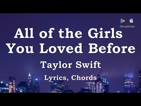 All Of The Girls You Loved Before - Taylor Swift