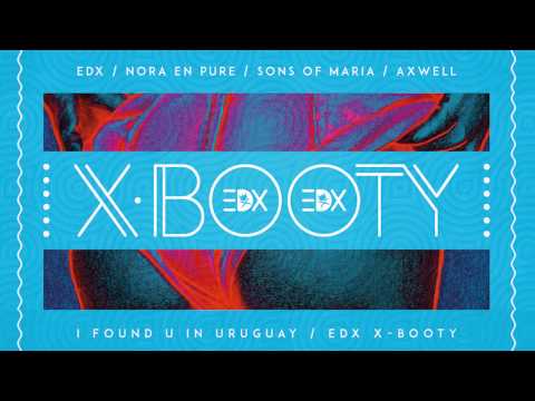 EDX, Nora En Pure, Sons Of Maria & Axwell - I Found You In Uruguay (EDX X-Booty)