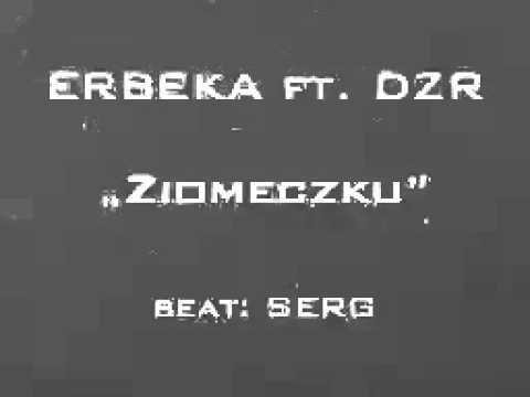 ERBEKA ft. DZR - Ziomeczku (beat SERG)