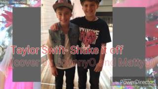 Taylor Swift- Shake it off (cover by JohnnyO and MattyB)