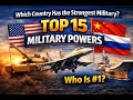 Which Country Has The Strongest Military Top 15 Military Powers In The World