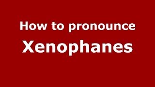 How to pronounce Xenophanes