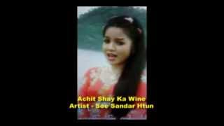 Achit Shay' Ka Wyne----Soe Sandar Htun