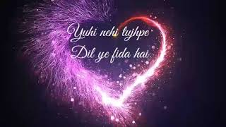 Download lagu Yuhi nahi tujhpe Dil ye fida hai lyrics song Arijit Singh mp3