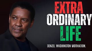 EXTRAORDINARY LIFE - The Best Motivational Speech by Denzel Washington