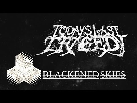 Today's Last Tragedy - Blackened Skies (Single Version)