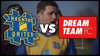 HASHTAG UNITED VS DREAM TEAM FC - OUR 1ST EVER GAME!