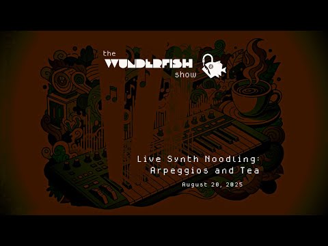 Live Synth Noodling: Arpeggios and Tea