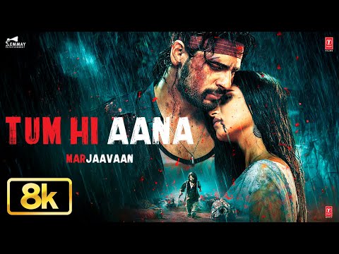 Tum Hi Aana Video (Full Video) 8K | Marjaavaan | Sidharth M,Tara S,Riteish D,Jubin Nautiyal,Payal D