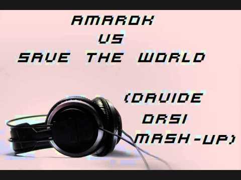 Amarok vs Save the World (Davide Orsi Mash Up)