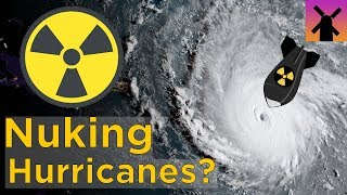 What Happens If You Drop a Nuclear Bomb Into a Hurricane?