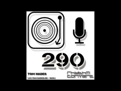 Techno Music | Rhythm Converted Podcast 290 with Tom Hades (Live from Borderline - Basel)