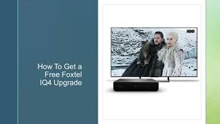 how to get a free foxtel iq4 upgrade