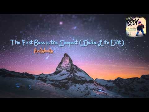 Andybody - The First Bass is the Deepest (Dada Life Edit)