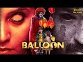 Hindi Movies Balloon Full Movie Hindi Dubbed Movies 2019 Full Movie Horror Movies