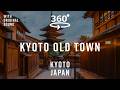 Kyoto Old Town Kyoto Japan 360 Walking Tour Original Sound