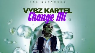 Vybz Kartel - Change Mi (Unruly) January 2015