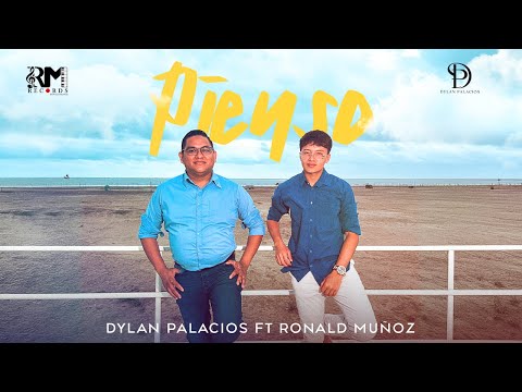 PIENSO - Dylan Palacios ft. Ronald Muñoz (Video Oficial)