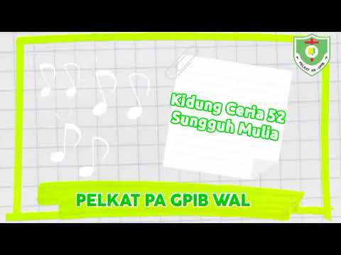 Kidung Ceria 52, Sungguh Mulia