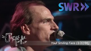 James Taylor - Your Smiling Face (Ohne Filter, March 27, 1986)
