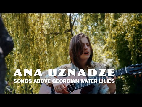 Ana Uznadze ანა უზნაძე | Songs above georgian water lilies | Georgia, Oh Velvet Caucasus (Tbilisi)