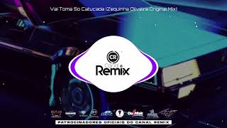 Vai Toma So Catucada (Zequinha Oliveira Original Mix)