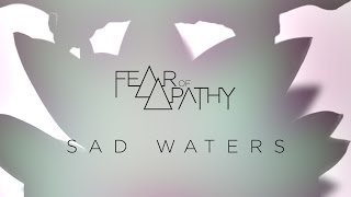 Fear Of Apathy - Sad Waters (Official Lyric Video)