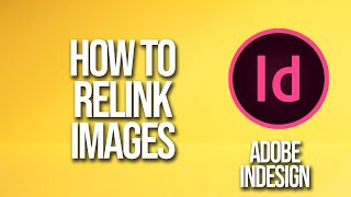 How To Relink Images adobe InDesign Tutorial