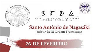 [26/02 | Santo Antônio de Nagasáki | Franciscanos Conventuais]