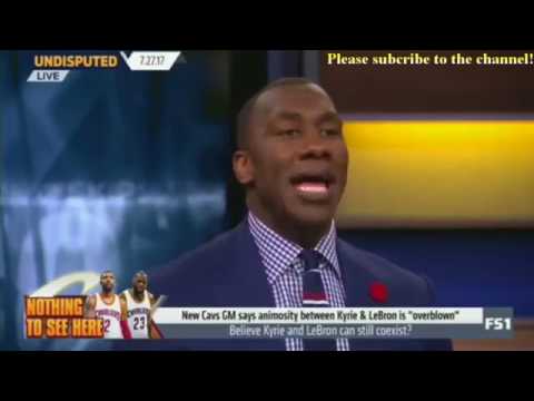 Skip and Shannon Undisputed Today 7/27/2017- Believe Kyrie Irving and LeBron James can still coexist