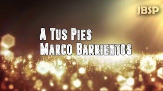 A tus pies - Marco Barrientos (Letra/Lyrics)