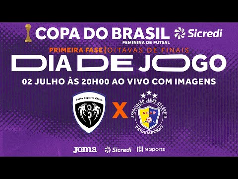 Copa do Brasil Sicredi Feminina 2022 - Porto x ACAP - Oitavas de Finais - Jogo Ida - Ao vivo
