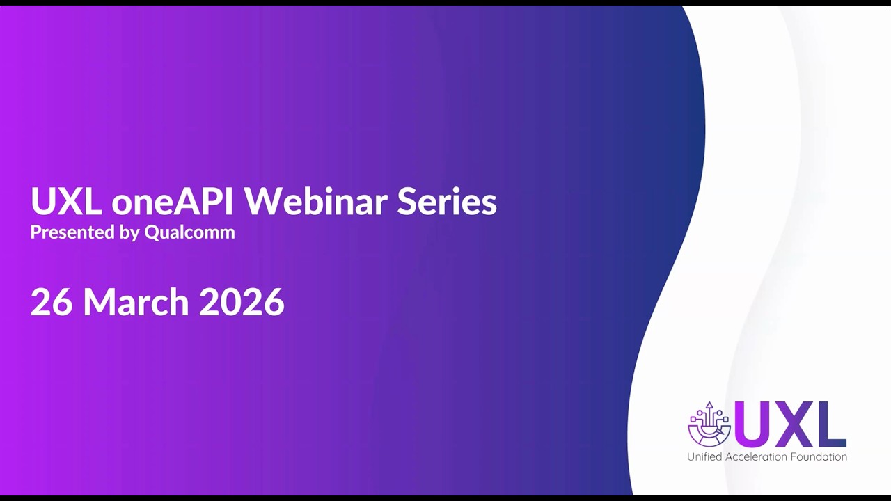 Advancing Open, Cross-Architecture AI: UXL Foundation & Qualcomm on oneAPI