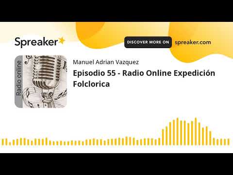 Episodio 55 - Radio Online Expedición Folclorica (part 2 de 7)