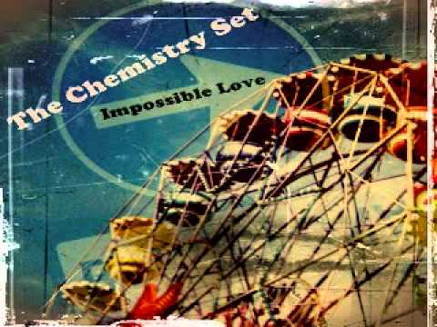The Chemistry Set - Impossible Love
