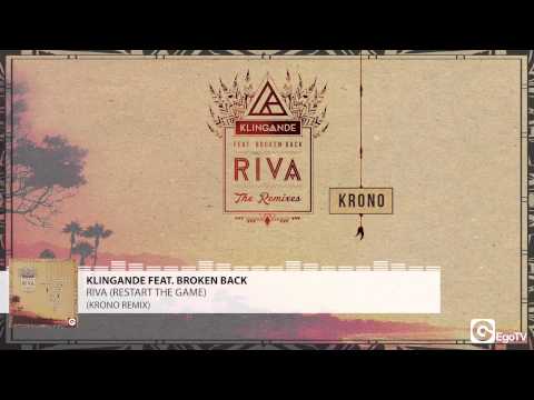 KLINGANDE FEAT BROKEN BACK - Riva (Restart The Game) (KRONO Remix)