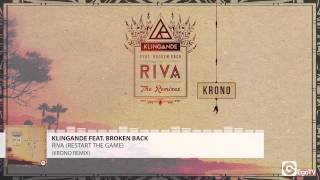 KLINGANDE FEAT BROKEN BACK - Riva (Restart The Game) (KRONO Remix)
