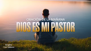 ORACIÓN DE LA MAÑANA: Para Descansar tu Alma y Recibir Paz | Salmo 23