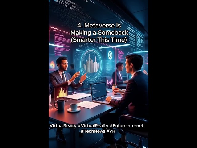 Metaverse Is Making a Comeback (Smarter This Time)