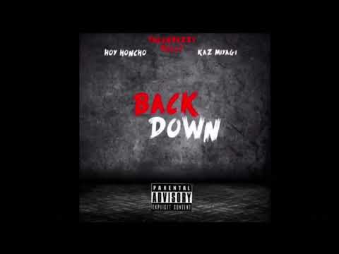 HOY HONCHO x Relly G x KAZ MIYAGI  (BACK DOWN)