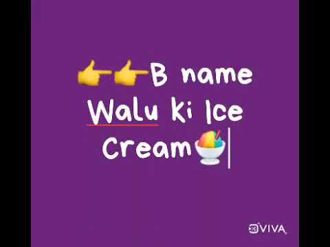 🍨A name Walu ki Ice Cream